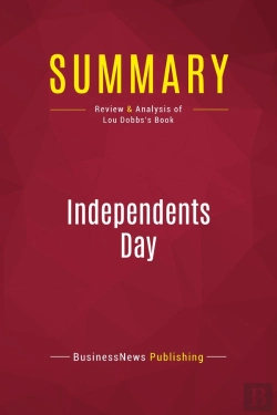 Bertrand.pt - Summary: Independents Day : Review And Analysis Of Lou Dobbs'S Book