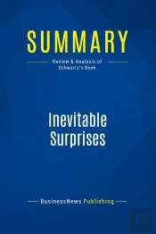 Summary: Inevitable Surprises : Review And Analysis Of Schwartz'S Book