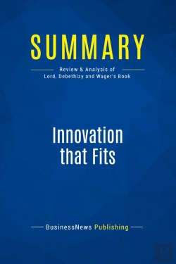 Bertrand.pt - Summary: Innovation That Fits : Review And Analysis Of Lord, Debethizy And Wager'S Book