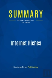 Summary: Internet Riches : Review And Analysis Of Fox'S Book