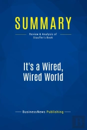 Summary: It'S A Wired, Wired World : Review And Analysis Of Stauffer'S Book