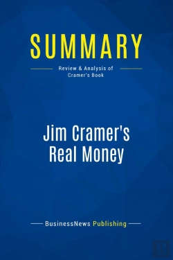 Bertrand.pt - Summary: Jim Cramer'S Real Money : Review And Analysis Of Cramer'S Book