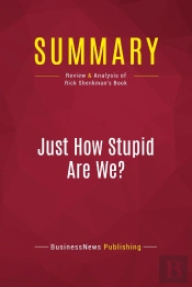 Summary: Just How Stupid Are We? : Review And Analysis Of Rick Shenkman'S Book