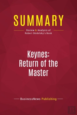 Bertrand.pt - Summary: Keynes: Return Of The Master : Review And Analysis Of Robert Skidelsky'S Book