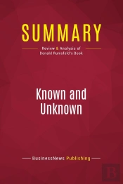 Summary: Known And Unknown : Review And Analysis Of Donald Rumsfeld'S Book