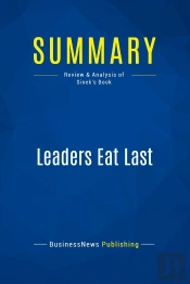 Summary: Leaders Eat Last : Review And Analysis Of Sinek'S Book