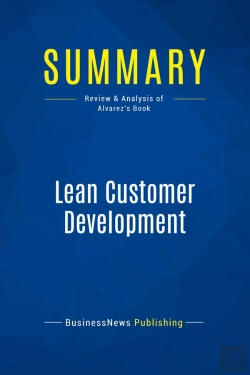 Bertrand.pt - Summary: Lean Customer Development : Review And Analysis Of Alvarez'S Book