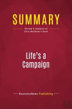 Bertrand.pt - Summary: Life'S A Campaign : Review And Analysis Of Chris Matthews'S Book