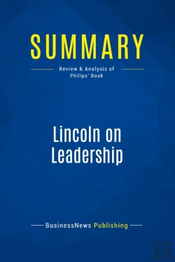 Bertrand.pt - Summary: Lincoln On Leadership : Review And Analysis Of Philips' Book