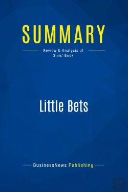 Bertrand.pt - Summary: Little Bets : Review And Analysis Of Sims' Book