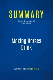 Summary: Making Horses Drink : Review And Analysis Of Hiam'S Book