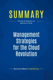 Summary: Management Strategies For The Cloud Revolution : Review And Analysis Of Babcock'S Book