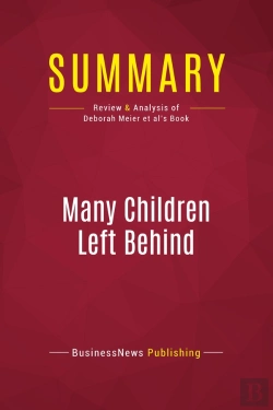 Bertrand.pt - Summary: Many Children Left Behind : Review And Analysis Of Deborah Meier Et Al'S Book