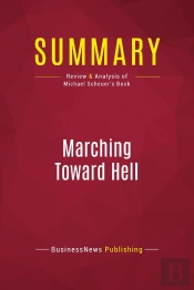Summary: Marching Toward Hell : Review And Analysis Of Michael Scheuer'S Book