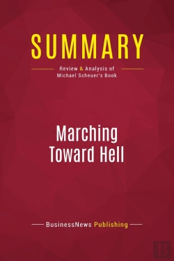 Bertrand.pt - Summary: Marching Toward Hell : Review And Analysis Of Michael Scheuer'S Book
