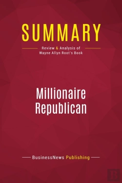 Bertrand.pt - Summary : Millionaire Republican (Review And Analysis Of Wayne Allyn Root'S Book)