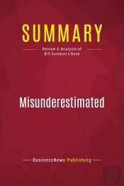 Summary: Misunderestimated : Review And Analysis Of Bill Sammon'S Book