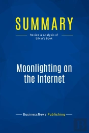 Summary: Moonlighting On The Internet : Review And Analysis Of Silver'S Book