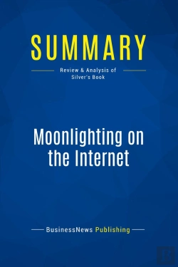 Bertrand.pt - Summary: Moonlighting On The Internet : Review And Analysis Of Silver'S Book