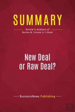 Bertrand.pt - Summary: New Deal Or Raw Deal? : Review And Analysis Of Burton W. Folsom Jr.'S Book