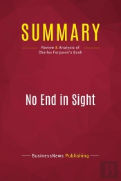 Summary: No End In Sight : Review And Analysis Of Charles Ferguson'S Book