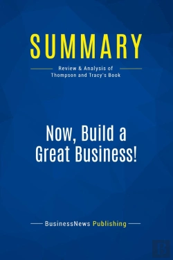 Bertrand.pt - Summary: Now, Build A Great Business! : Review And Analysis Of Thompson And Tracy'S Book