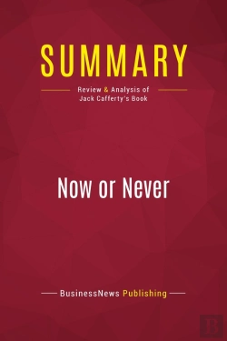 Bertrand.pt - Summary: Now Or Never : Review And Analysis Of Jack Cafferty'S Book