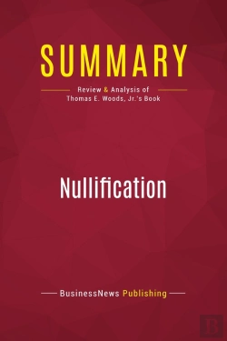 Bertrand.pt - Summary : Nullification (Review And Analysis Of Thomas E. Woods, Jr.'S Book)