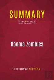 Summary: Obama Zombies : Review And Analysis Of Jason Mattera'S Book