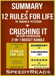 Summary Of 12 Rules For Life: An Antidote To Chaos By Jordan B. Peterson + Summary Of Crushing It By Gary Vaynerchuk 2-In-1 Boxset Bundle