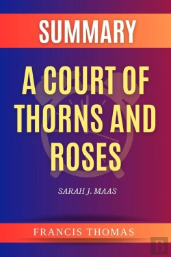 Bertrand.pt - Summary Of A Court Of Thorns And Roses By Sarah J. Maas