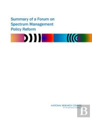 Summary Of A Forum On Spectrum Management Policy Reform