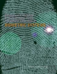 Summary Of A Workshop On The Technology, Policy, And Cultural Dimensions Of Biometric Systems