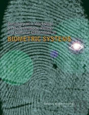 Summary Of A Workshop On The Technology, Policy, And Cultural Dimensions Of Biometric Systems