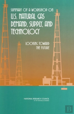 Bertrand.pt - Summary Of A Workshop On U.S. Natural Gas Demand, Supply, And Technology
