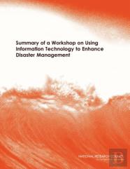 Summary Of A Workshop On Using Information Technology To Enhance Disaster Management
