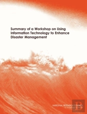 Summary Of A Workshop On Using Information Technology To Enhance Disaster Management