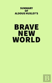 Summary Of Aldous Huxley'S Brave New World