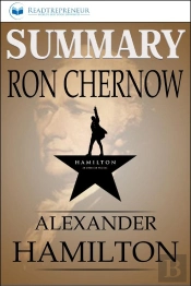 Summary Of Alexander Hamilton By Ron Chernow