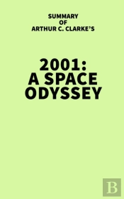 Summary Of Arthur C. Clarke'S 2001: A Space Odyssey