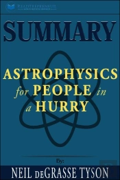 Summary Of Astrophysics For People In A Hurry By Neil Degrasse Tyson