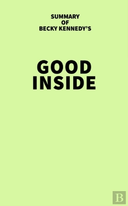 Bertrand.pt - Summary Of Becky Kennedy'S Good Inside