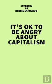 Summary Of Bernie Sanders'S It'S Ok To Be Angry About Capitalism