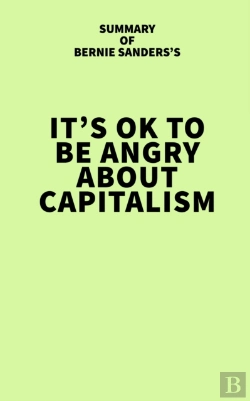 Bertrand.pt - Summary Of Bernie Sanders'S It'S Ok To Be Angry About Capitalism