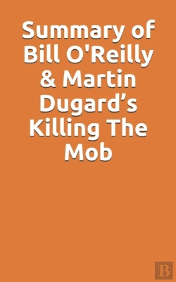 Bertrand.pt - Summary Of Bill O'Reilly & Martin Dugard'S Killing The Mob