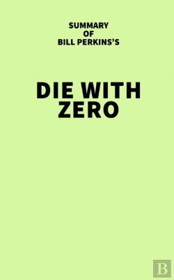 Bertrand.pt - Summary Of Bill Perkins'S Die With Zero