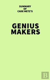 Summary Of Cade Metz'S Genius Makers