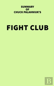 Summary Of Chuck Palahniuk'S Fight Club
