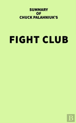 Bertrand.pt - Summary Of Chuck Palahniuk'S Fight Club