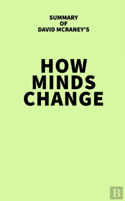 Bertrand.pt - Summary Of David Mcraney'S How Minds Change